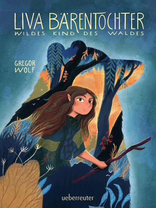 Title details for Liva Bärentochter, wildes Kind des Waldes by Gregor Wolf - Available